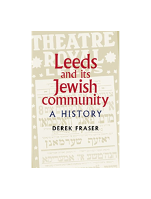 Leeds and its Jewish Community - 9781526123084