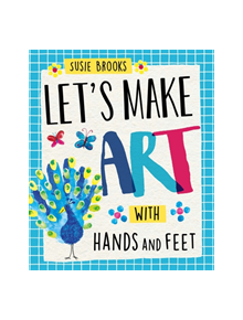 Let's Make Art: With Hands and Feet - 9781526300423