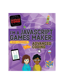 Generation Code: I'm a JavaScript Games Maker: Advanced Coding - 9781526301116