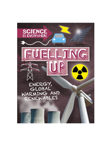 Science is Everywhere: Fuelling Up - 9781526305039