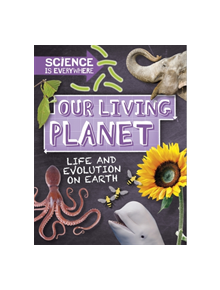 Science is Everywhere: Our Living Planet - 9781526305053