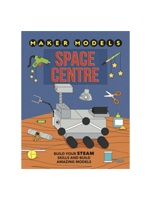 Maker Models: Space Centre - 9781526307118