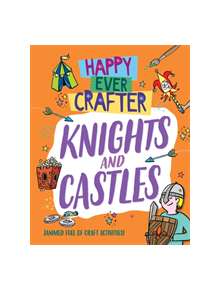 Happy Ever Crafter: Knights and Castles - 9781526307545