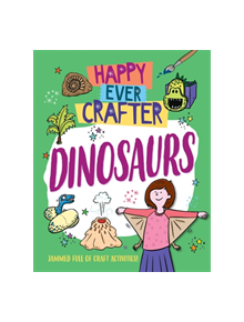 Happy Ever Crafter: Dinosaurs - 9781526307583