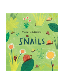 Mucky Minibeasts: Snails - 9781526308009