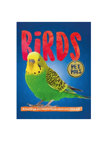 Pet Pals: Birds - 9781526309716