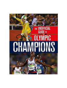 The Unofficial Guide to the Olympic Games: Champions - 9781526310309