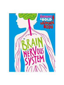 The Bright and Bold Human Body: The Brain and Nervous System - 9781526310408