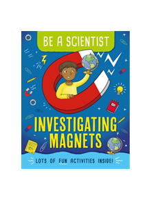 Be a Scientist: Investigating Magnets - 9781526311252