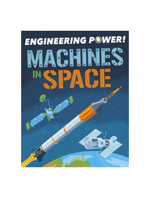 Engineering Power!: Machines in Space - 9781526311801