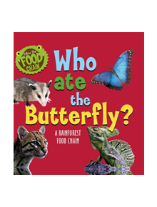 Follow the Food Chain: Who Ate the Butterfly? - 9781526312303