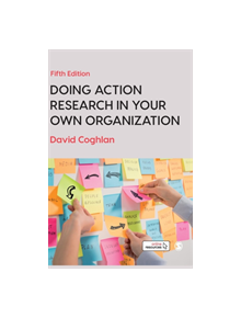 Doing Action Research in Your Own Organization - 9781526458810