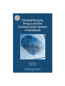 Criminal Records, Privacy and the Criminal Justice System: A Practical Handbook - 9781526506993