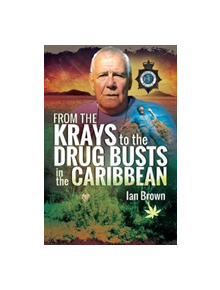 From the Krays to Drug Busts in the Caribbean - 9781526707505