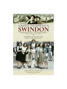 Struggle and Suffrage in Swindon - 9781526718211