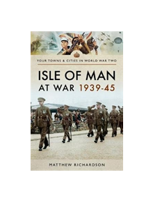 Isle of Man at War 1939-45 - 9781526720733