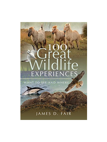 100 Great Wildlife Experiences - 9781526723550