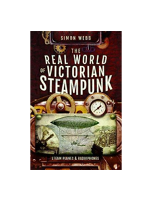 The Real World of Victorian Steampunk - 9781526732859