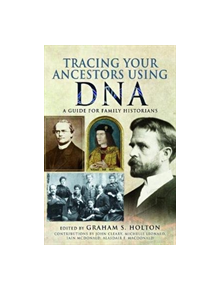 Tracing Your Ancestors Using DNA - 9781526733092