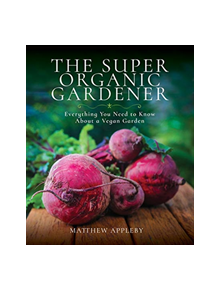 The Super Organic Gardener - 9781526737472