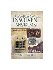 Tracing Your Insolvent Ancestors - 9781526738653