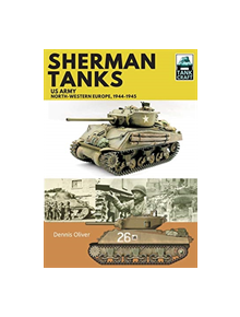 Sherman Tanks, US Army, North-Western Europe, 1944-1945 - 9781526741868