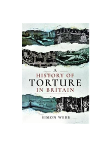 A History of Torture in Britain - 9781526751485