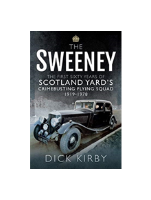 The Sweeney: The First Sixty Years of Scotland Yard's Crimebusting - 9781526756305