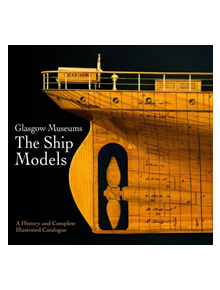 Glasgow Museums: The Ship Models - 9781526757524