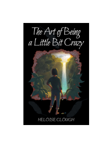 The Art of Being a Little Bit Crazy - 9781527213807