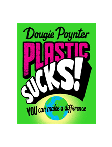 Plastic Sucks! You Can Make A Difference - 9781529019377