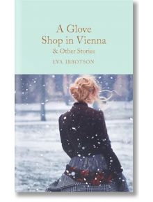 A Glove Shop in Vienna and Other Stories - Eva Ibbotson - Macmillan Collector's Library - 9781529059342