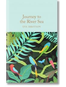 Journey to the River Sea - Eva Ibbotson - Macmillan Collector's Library - 9781529059359