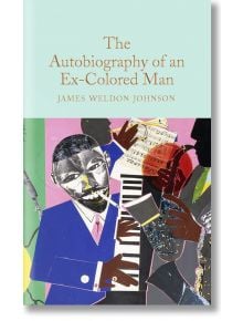 The Autobiography of an Ex-Colored Man - James Weldon Johnson - Macmillan Collector's Library - 9781529069204