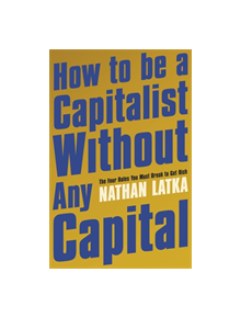 How to Be a Capitalist Without Any Capital - 9781529374186