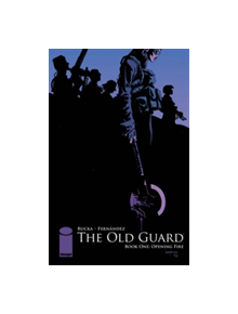 The Old Guard Book One: Opening Fire - 9781534302402