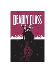 Deadly Class Volume 8: Never Go Back - 9781534310636