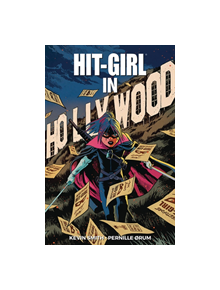 Hit-Girl Volume 4: The Golden Rage of Hollywood - 9781534312258