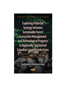 Exploring Potential Synergy between Sustainable Forest Ecosystem Management & Technological Progress in Regionally Segmented 