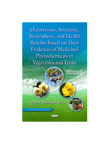 Occurrences, Structure, Biosynthesis, and Health Benefits Based on Their Evidences of Medicinal Phytochemicals in Vegetables 