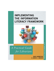 Implementing the Information Literacy Framework - 9781538107577