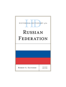 Historical Dictionary of the Russian Federation - 9781538120477