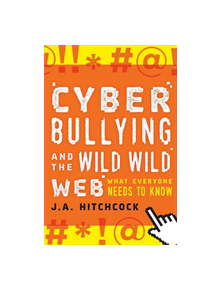 Cyberbullying and the Wild, Wild Web - 9781538122358