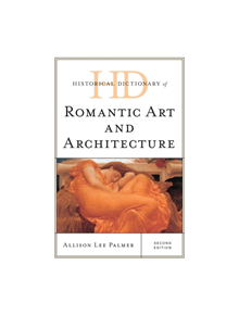 Historical Dictionary of Romantic Art and Architecture - 9781538122952