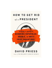 How to Get Rid of a President - 720426 - 9781541788220