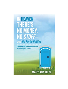 In Heaven There's No Money, No Stuffa and No Porta-Potties - 9781543951509