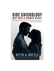 Side Chickology: Why Men & Women Cheat - 9781543961539