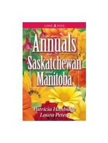 Annuals for Saskatchewan and Manitoba - 9781551053356