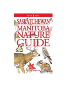 Saskatchewan and Manitoba Nature Guide - 9781551056012