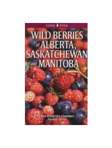 Wild Berries of Alberta, Saskatchewan and Manitoba - 9781551058665